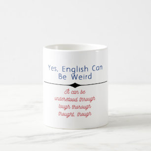 Caneca De Café "Sim, inglês pode ser estranho. Pode ser por baix