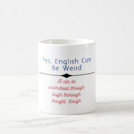 Caneca De Café "Sim, inglês pode ser estranho. Pode ser por baixo