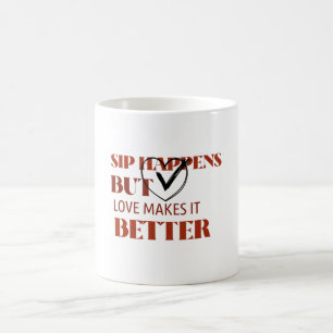 Caneca De Café Sip Acontece Mas Loves Torna-o Melhor