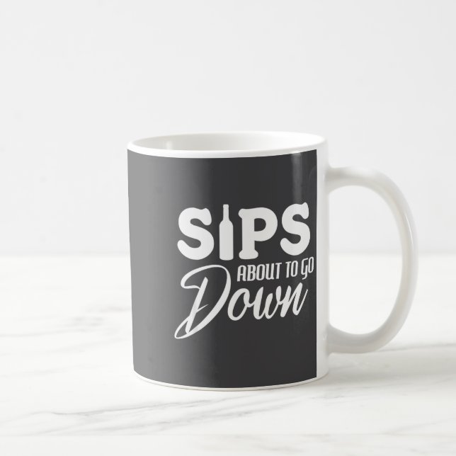 Caneca De Café Sips About To Go Down Funny Wine Quote Alcohol Tha (Direita)