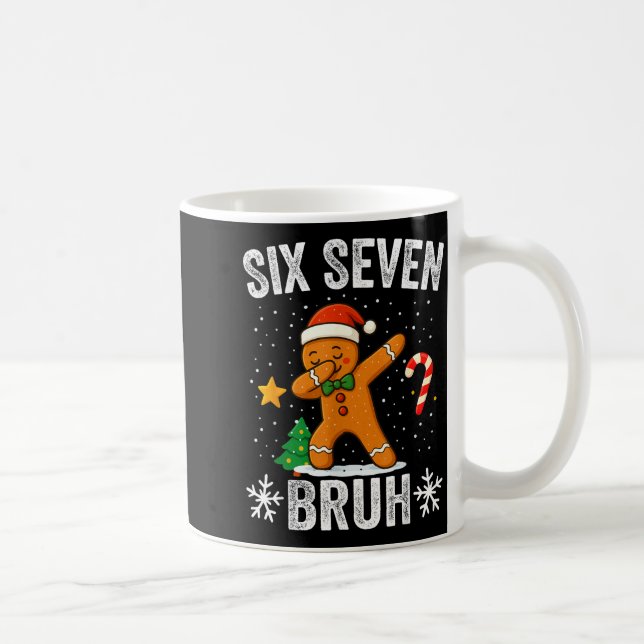 Caneca De Café Six Seven Bruh Gingerbread Dabbing Funny Christmas (Direita)
