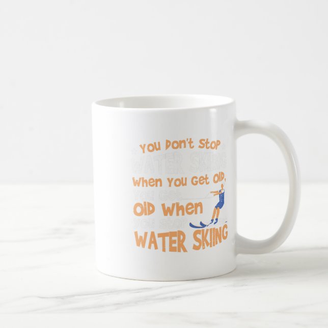 Caneca De Café Ski You Don't Stop Water Skiing When You Get Old  (Direita)
