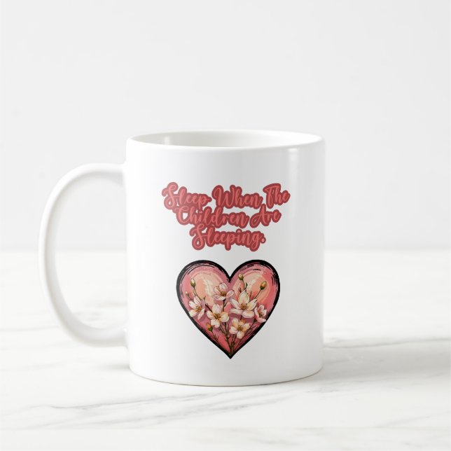 Caneca De Café Sleep When Children Are Sleeping Funny Mom (Esquerda)