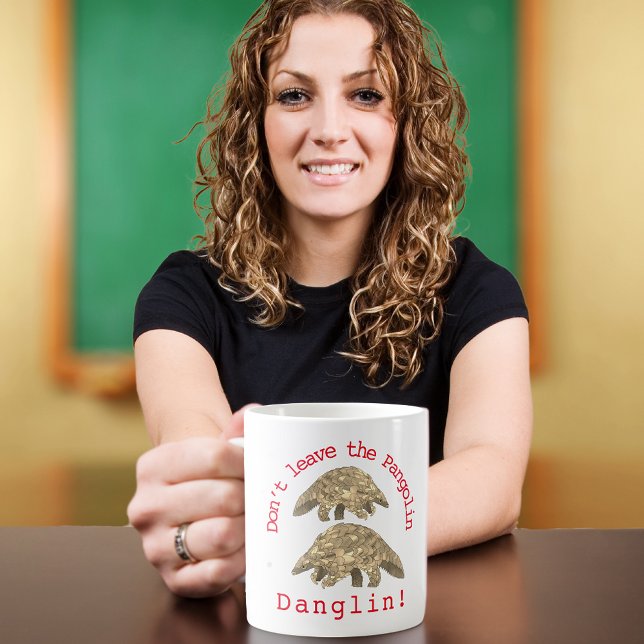 Caneca De Café Slogan Fofo do Pangolim (Cute pangolin slogan don’t leave the pangolin danglin. Wildlife endangered species coffe mug)