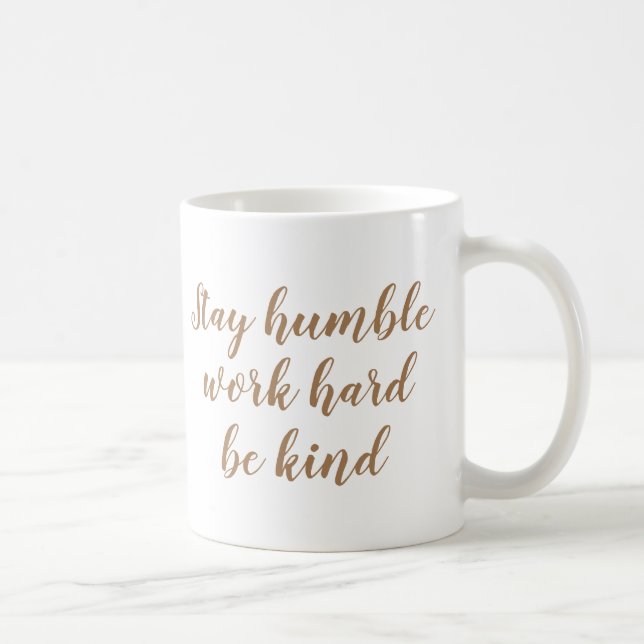 Caneca De Café Slogan Mug | Mantenha-se humilde duro de trabalho  (Direita)