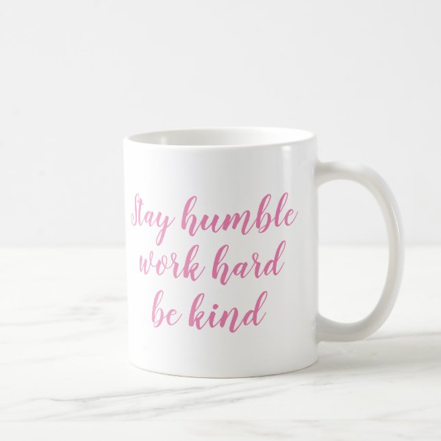 Caneca De Café Slogan Mug | Mantenha-se humilde duro de trabalho  (Direita)