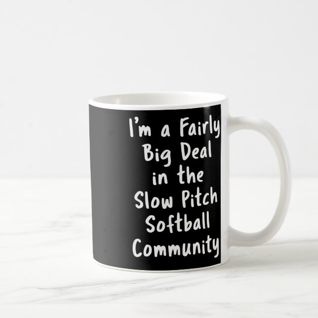 Caneca De Café Slow Pitch Softll Big Deal Sarcastic Funny Saying  (Direita)