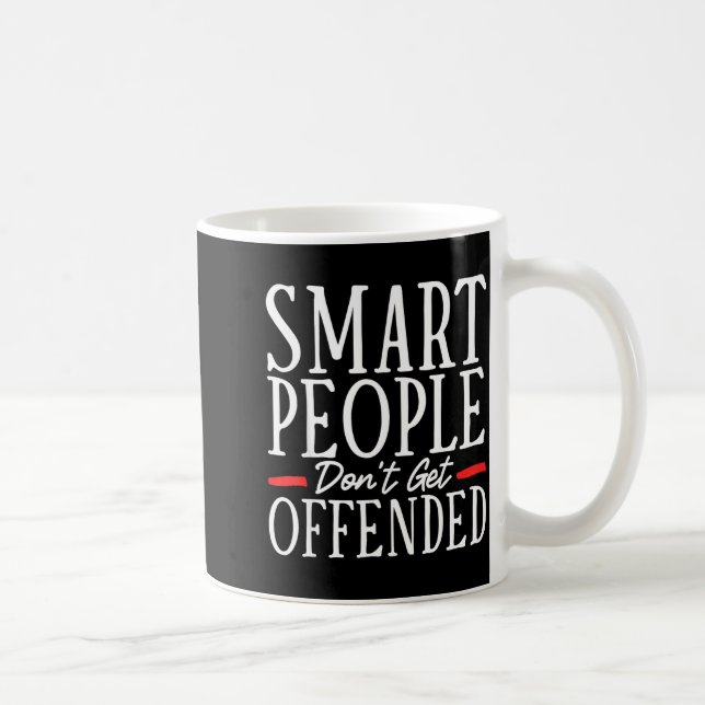 Caneca De Café Smart People Don't Get Offended  (Direita)