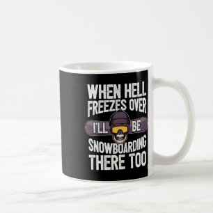 Caneca De Café Snowboard Quando O Inferno Congela - Snowboard