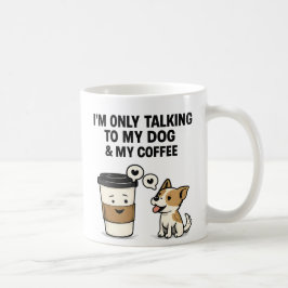 Caneca De Café "Só Estou Falando com Meu Cachorro & Meu Café" -