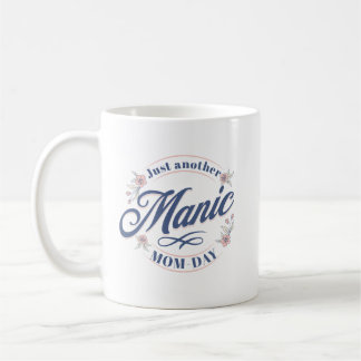 Caneca De Café Só mais um Manic Mãe Day