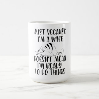 Caneca De Café só porque estou acordado não significa que ele est