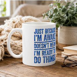 Caneca De Café Só Porque Estou Acordado Não Significa Que Estou P