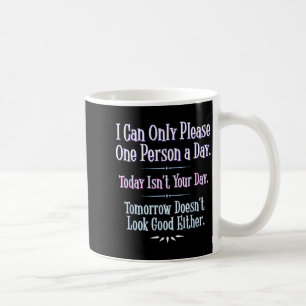 Caneca De Café Só Posso Agradar Uma Pessoa Por Dia - Frase Engraç