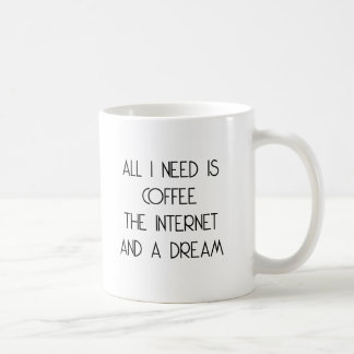 Caneca De Café Só Preciso De Café, Internet E Sonho.