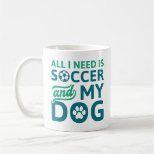 Caneca De Café Só Preciso De Futebol E Meu Cachorro