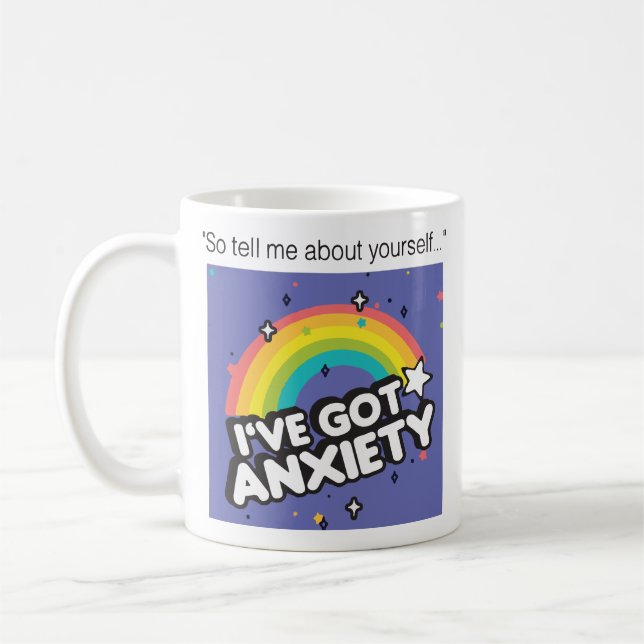 Caneca De Café ''So tell me about yourself....'' I've got anxiety (Esquerda)