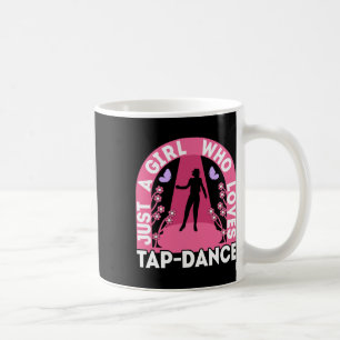 Caneca De Café Só Uma Menina Que Adora Tap Dançarino De Dança
