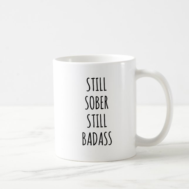 Caneca De Café Sober Ainda Badass Sobriety Anniversário Engraçado (Direita)
