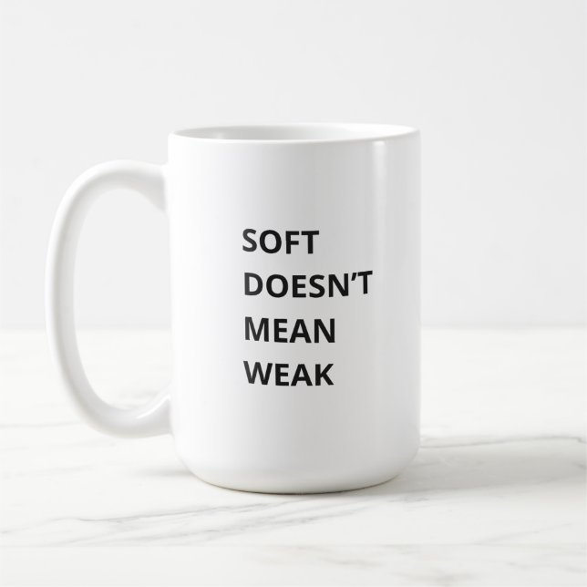 CANECA DE CAFÉ SOFT DOESN'T MEAN WEAK (Esquerda)