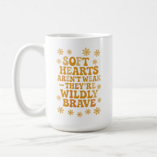 Caneca De Café Soft hearts aren’t weak — they’re wildly brave