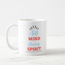 Caneca De Café “Soft Mind, Strong Spirit” Inspirational Mug