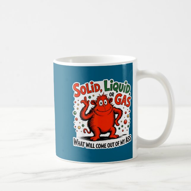 Caneca De Café Solid Liquid Gas What Will Come Out Of My As Funny (Direita)