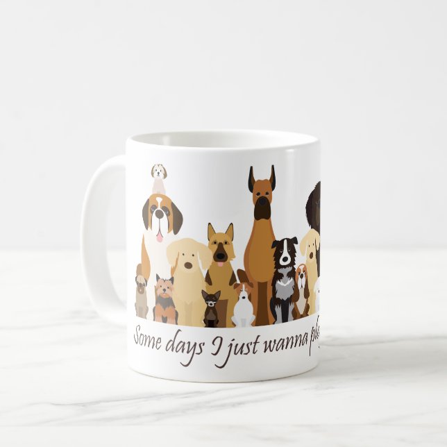 Caneca De Café Some Days I just Wanna Play with my Dog Fun Quote (Frente Esquerda)