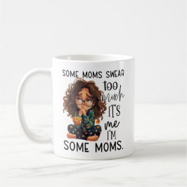 Caneca De Café Some moms swear too much