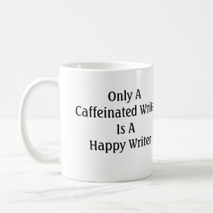 Caneca De Café Somente um escritor de Caffeinated é um escritor