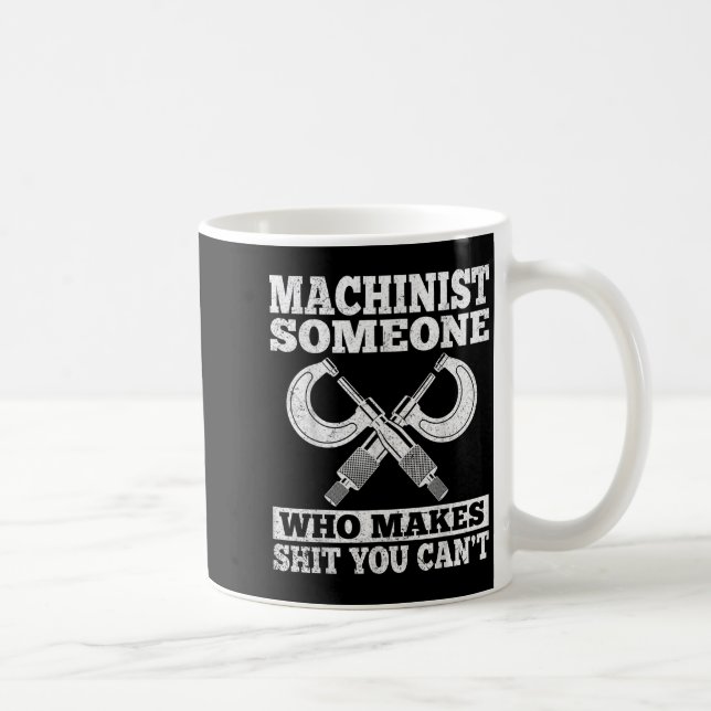Caneca De Café Someone Who Makes You Can't - Funny Cnc Machinist  (Direita)