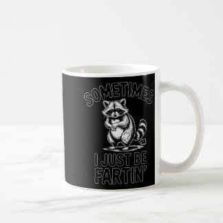 Caneca De Café Sometimes i just be fartin farting raccoon funny 