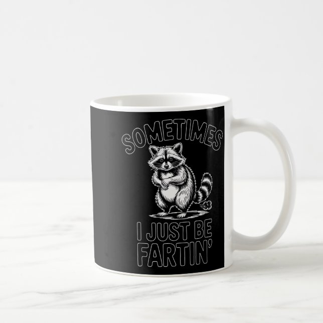 Caneca De Café Sometimes i just be fartin farting raccoon funny  (Direita)