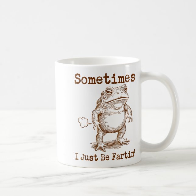 Caneca De Café Sometimes I Just Be Fartin’ Frog Funny Rude Silly  (Direita)