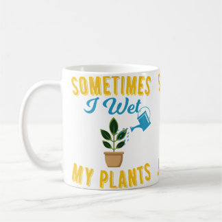 Caneca De Café Sometimes I Wet My Plants Funny Gardening Tshirt
