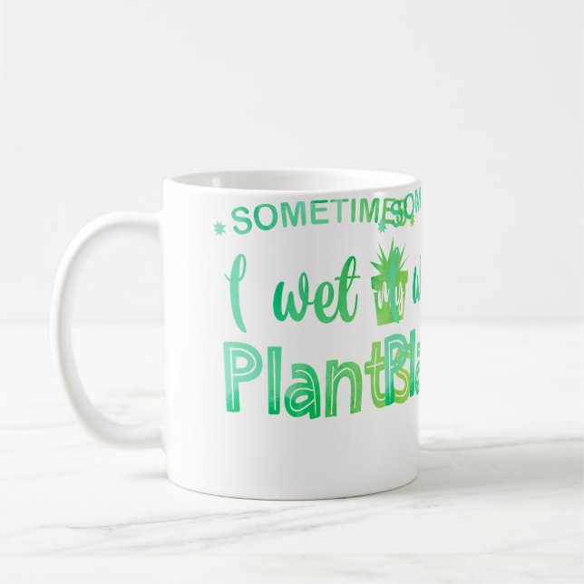 Caneca De Café Sometimes I Wet My Plants Gardening Gardener Horti (Esquerda)