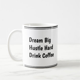 Caneca De Café Sonhe Grande, Duro Hustle, Beba Café - Motivação