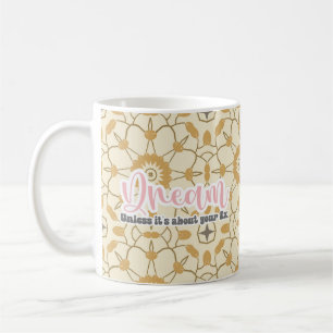 Caneca De Café Sonho, a não ser que seja sobre a sua ex