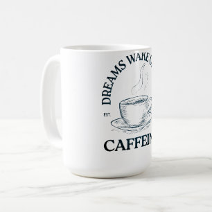 Caneca De Café Sonhos Acordam Com Cafeína – Amante de Café