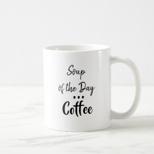 Caneca De Café Sopa do Dia, Café Humorous Mug