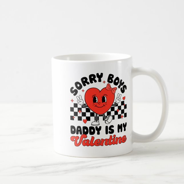 Caneca De Café Sorry Boys Daddy Is My Valentine Valentines Day F  (Direita)
