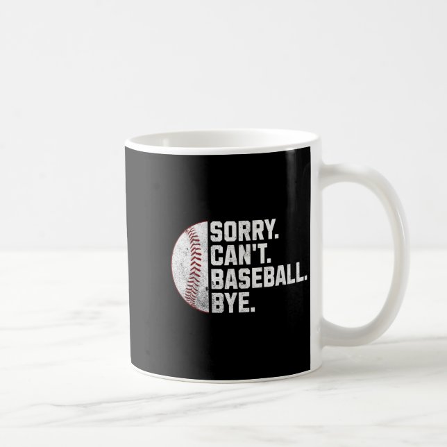 Caneca De Café Sorry Can't Baseball Bye Funny Baseball For Men Wo (Direita)