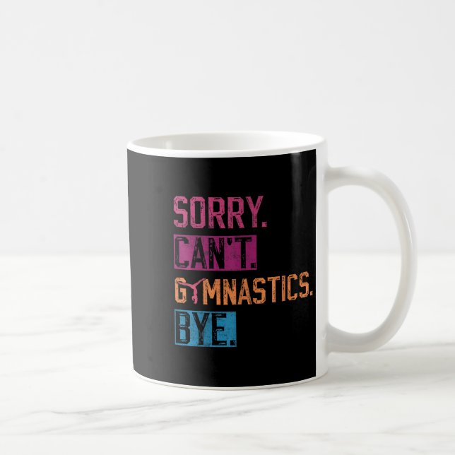 Caneca De Café Sorry Can't Gymnastics Bye Funny Gymnastics Player (Direita)