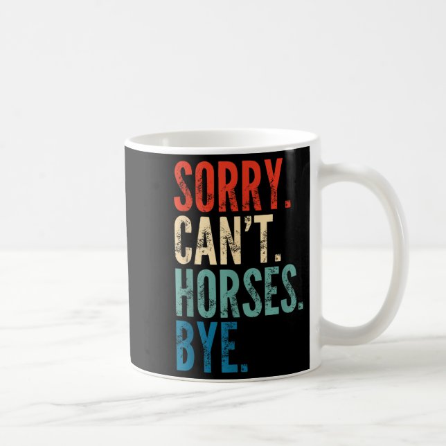 Caneca De Café Sorry Can't Horses Bye Funny Riding Equestrian Vin (Direita)