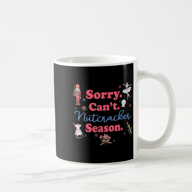 Caneca De Café Sorry Can't Nutcracker Season Holiday Merry Christ (Direita)