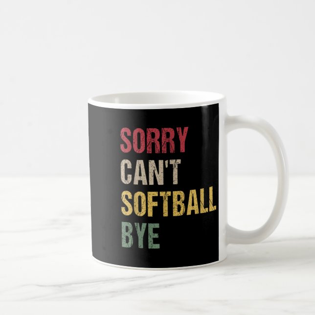 Caneca De Café Sorry Can't Softball Bye  (Direita)