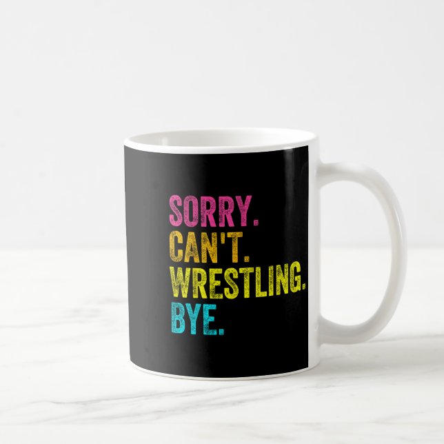 Caneca De Café Sorry Can't Wrestling Bye Teacher Student Funny Wr (Direita)