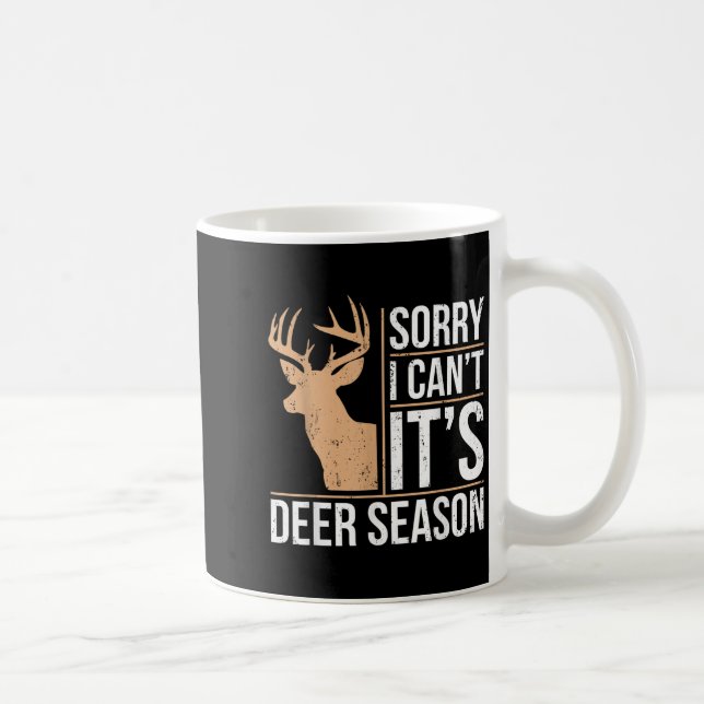 Caneca De Café Sorry I Can't It's Deer Season Shirt Funny Deer Hu (Direita)