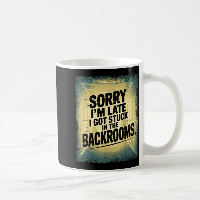 Caneca De Café Sorry I'm Late I Got Stuck In The Backrooms Limina (Direita)