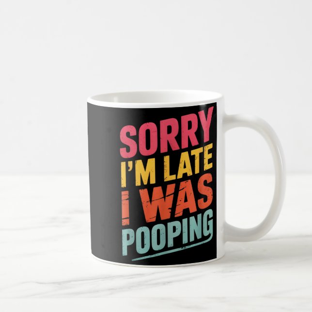 Caneca De Café Sorry I'm Late I Was Ong Funny Joke Sarcastic Quot (Direita)